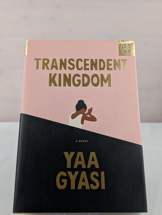 Transcendent Kingdom: A novel by Yaa Gyasi