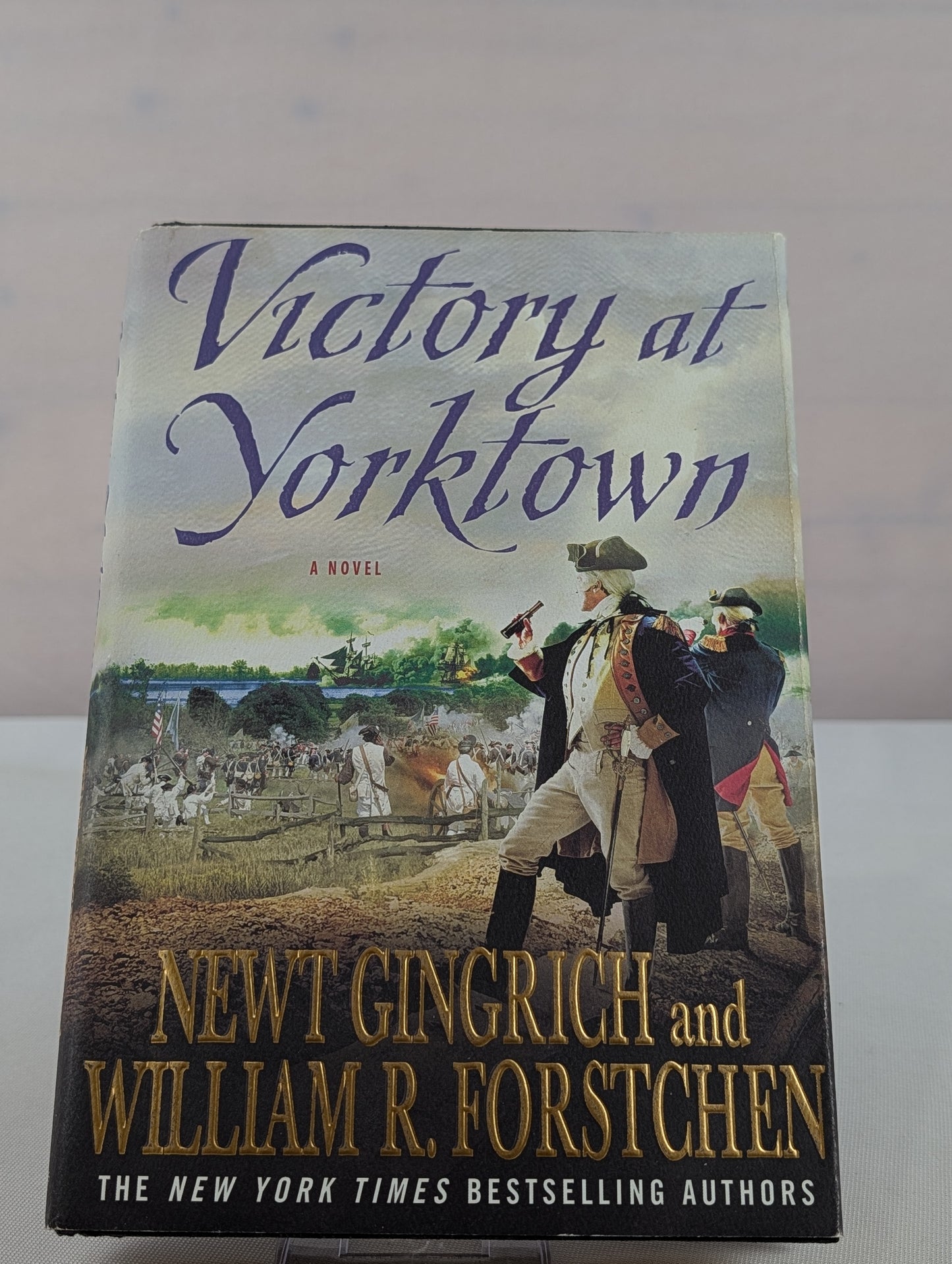 Victory at Yorktown: A Novel (George Washington Series) by Newt Gingrich, William R. Forstchen, Albert S. Hanser