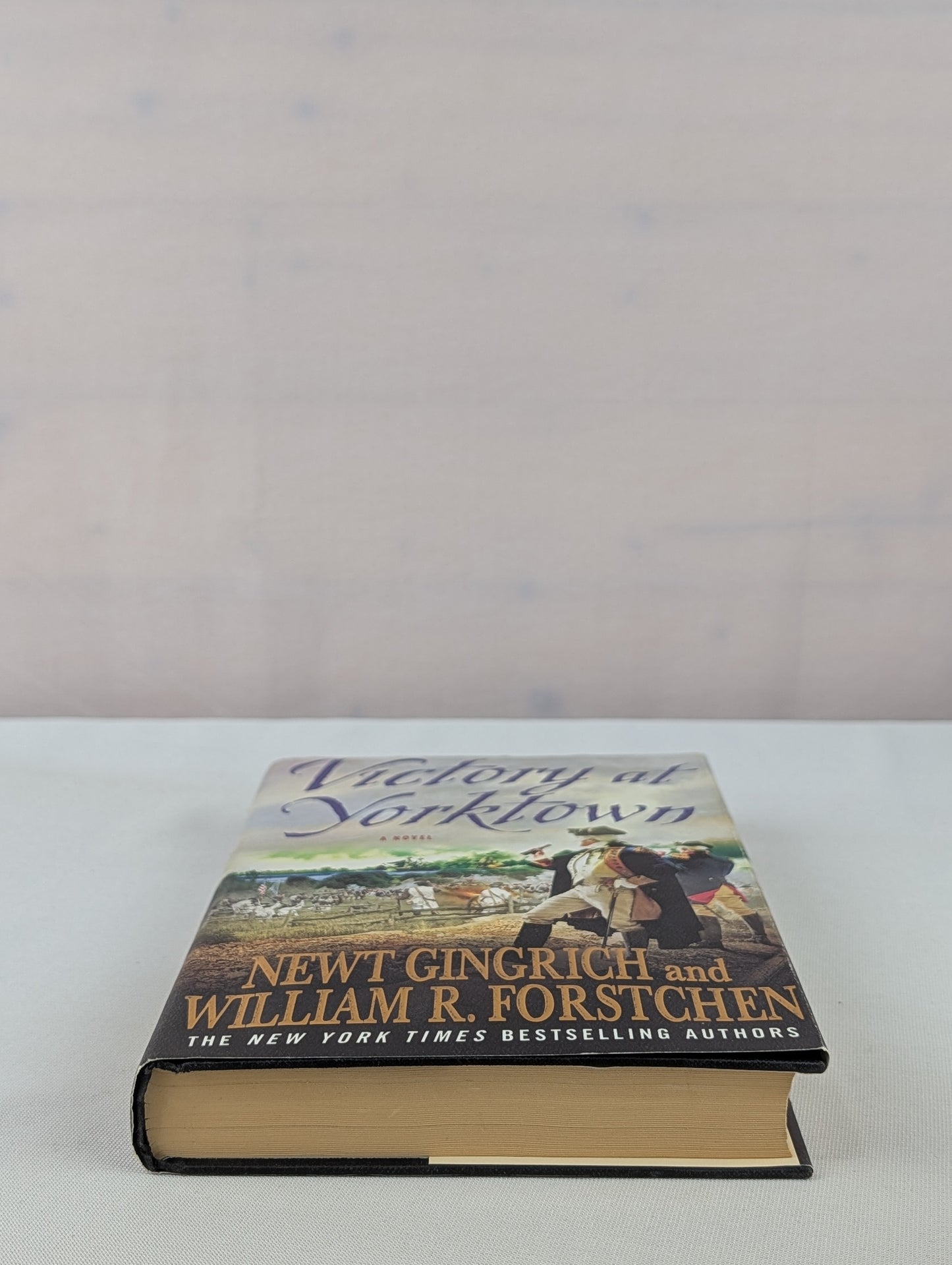 Victory at Yorktown: A Novel (George Washington Series) by Newt Gingrich, William R. Forstchen, Albert S. Hanser