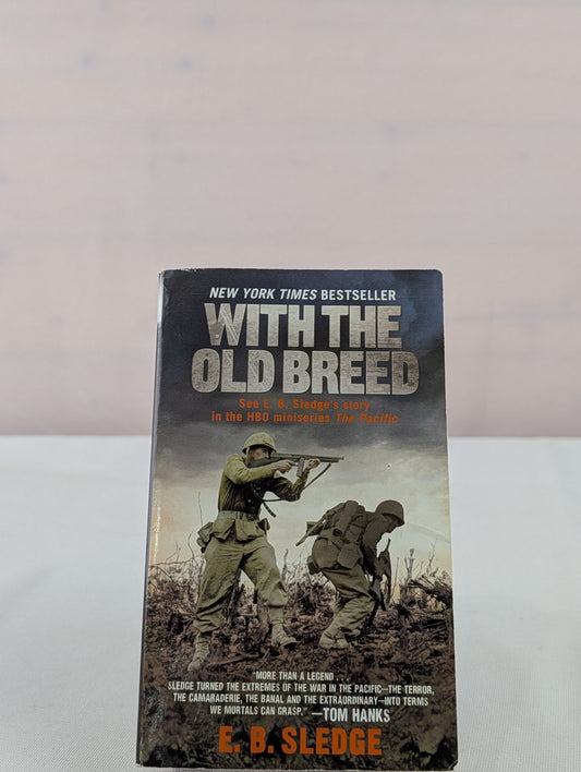 With the Old Breed: At Peleliu and Okinawa by E.B. Sledge