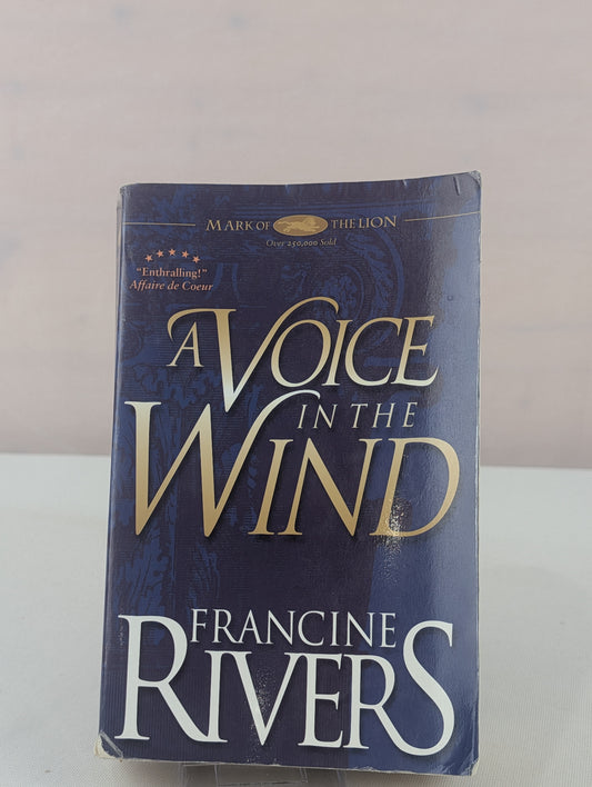A Voice in the Wind (Mark of the Lion #1) by Francine Rivers