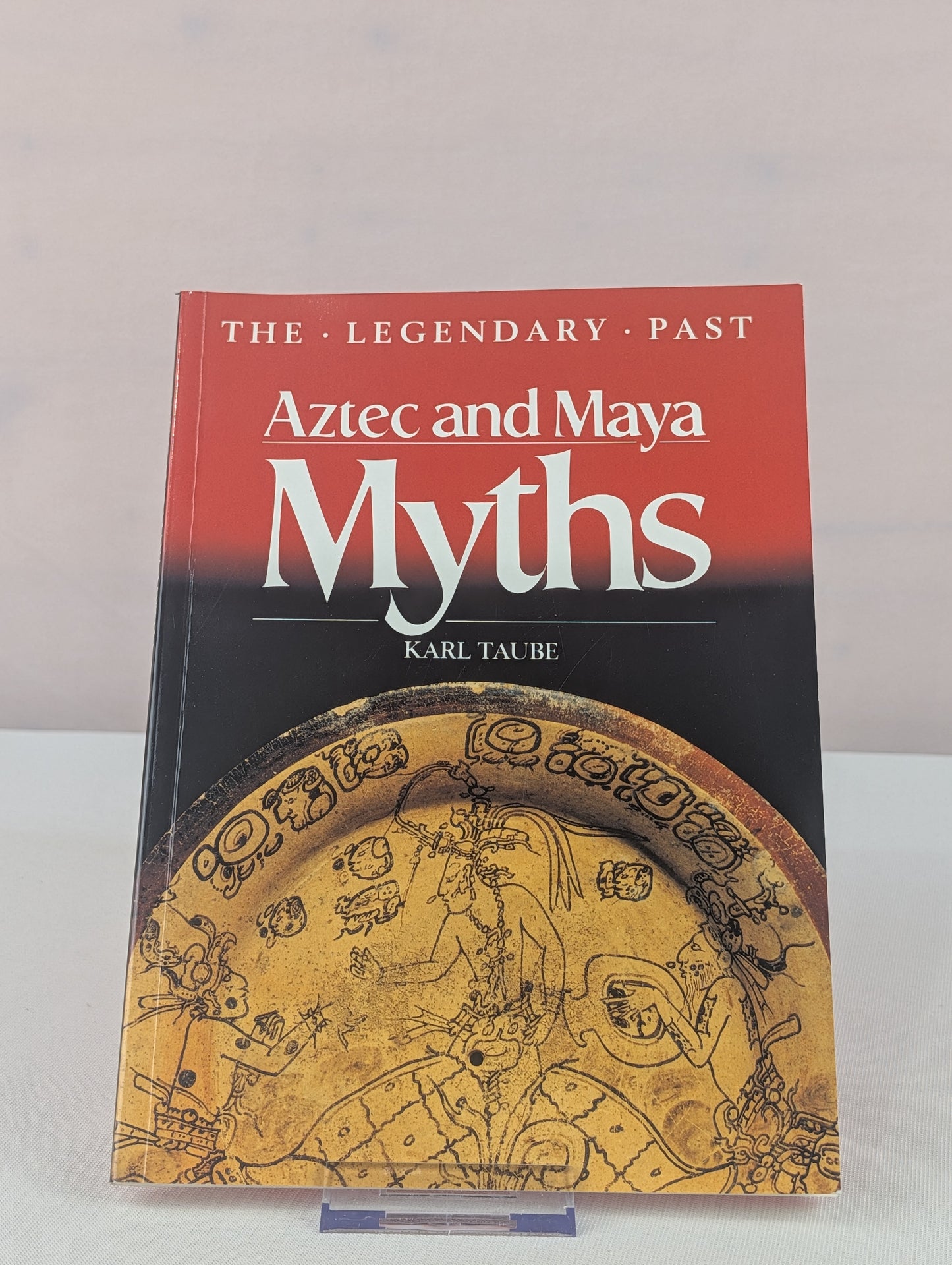 Aztec and Maya Myths (Legendary Past) by Karl A. Taube