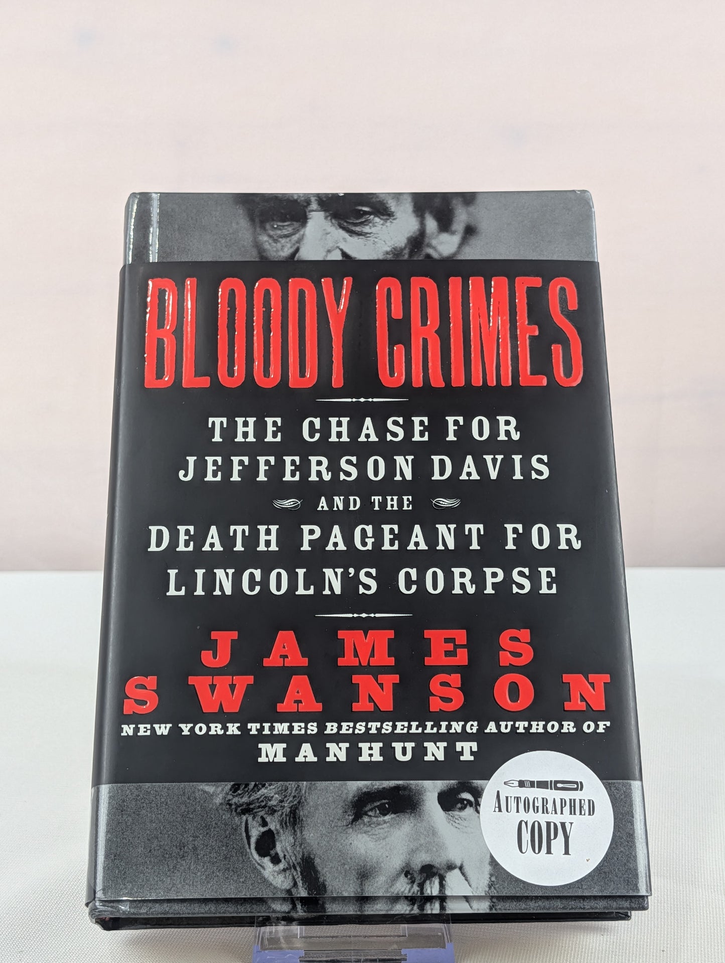 Bloody Crimes: The Chase for Jefferson Davis and the Death Pageant for Lincoln's Corpse by James L. Swanson
