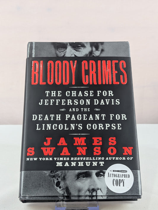 Bloody Crimes: The Chase for Jefferson Davis and the Death Pageant for Lincoln's Corpse by James L. Swanson