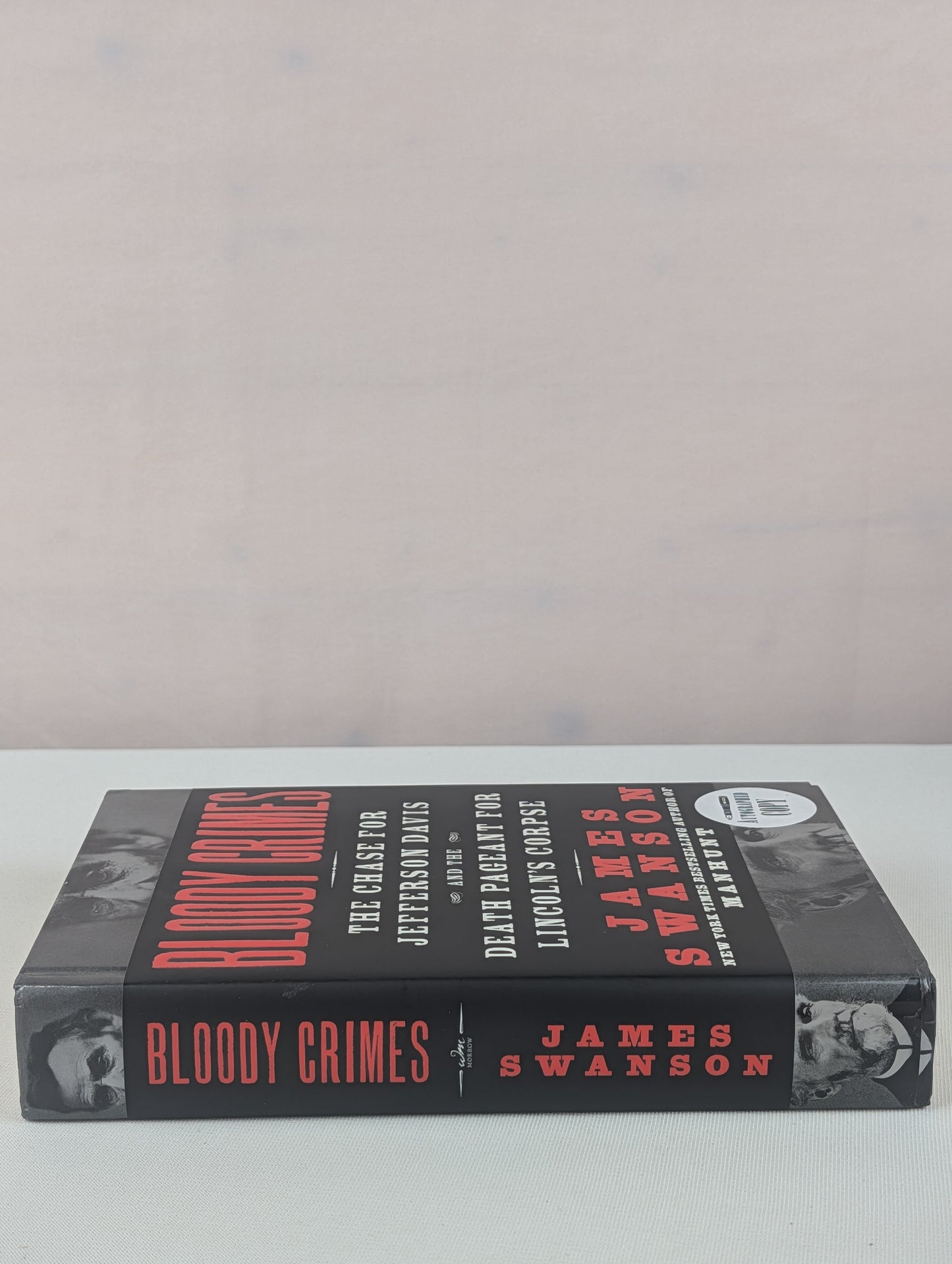 Bloody Crimes: The Chase for Jefferson Davis and the Death Pageant for Lincoln's Corpse by James L. Swanson