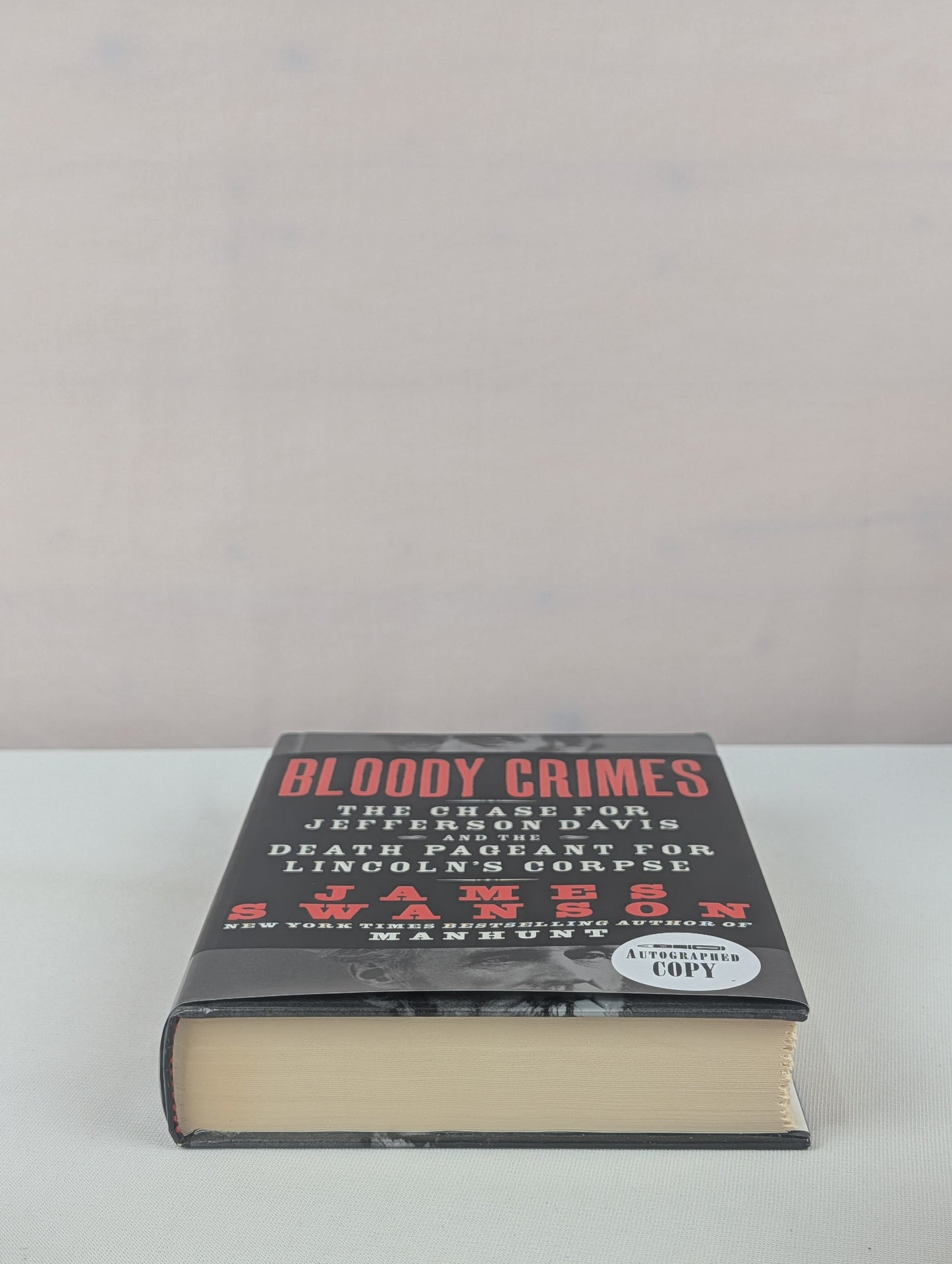 Bloody Crimes: The Chase for Jefferson Davis and the Death Pageant for Lincoln's Corpse by James L. Swanson
