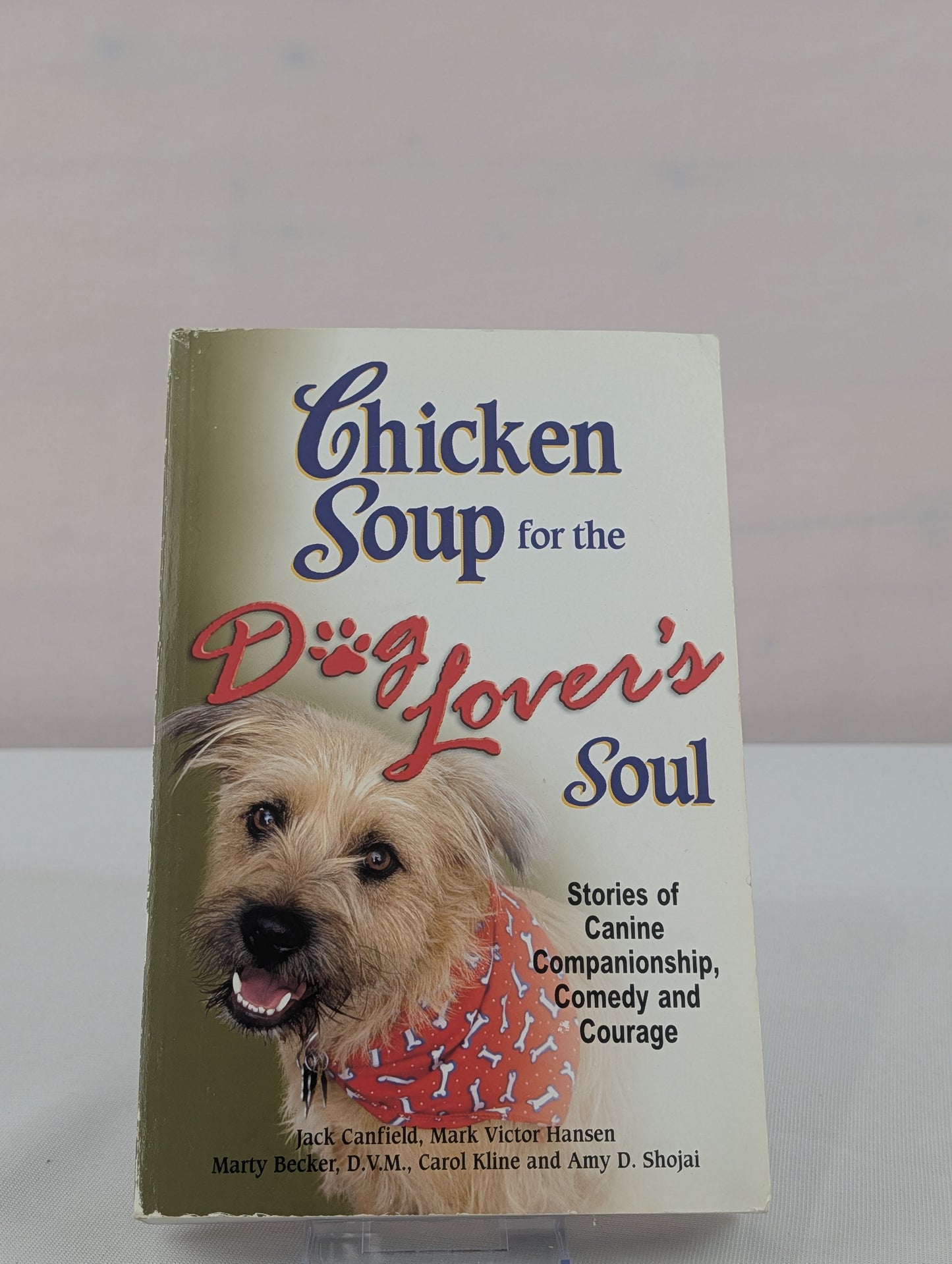 Chicken Soup for the Dog Lover's Soul: Stories of Canine Companionship, Comedy and Courage by Jack Canfield, Mark Victor Hansen, Carol Kline