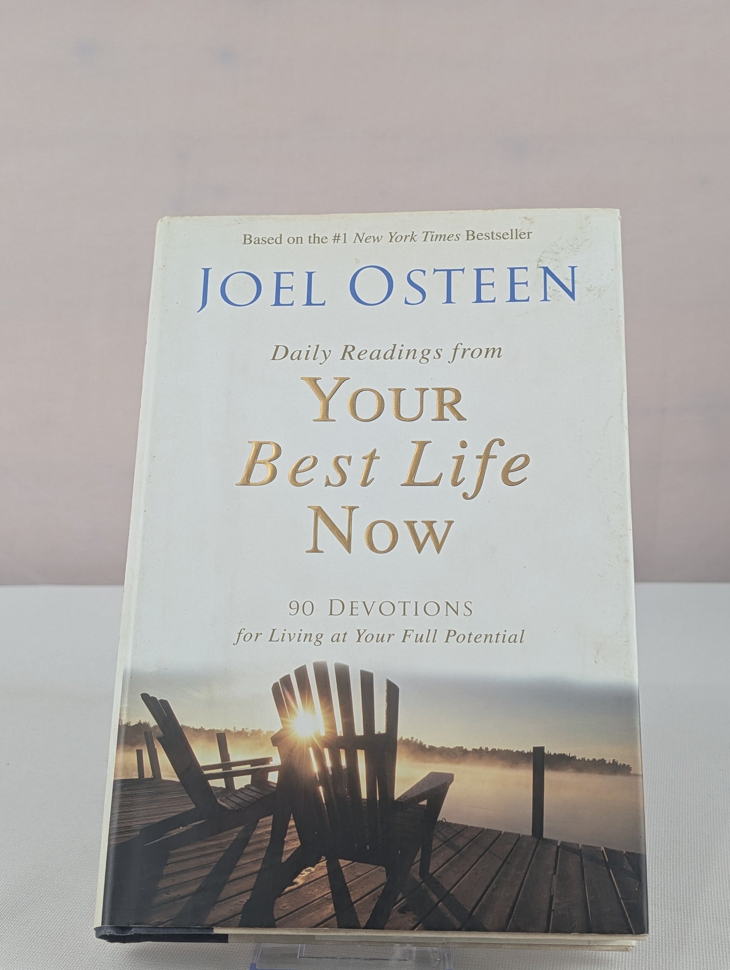 Daily Readings from Your Best Life Now: 90 Devotions for Living at Your Full Potential by Joel Osteen