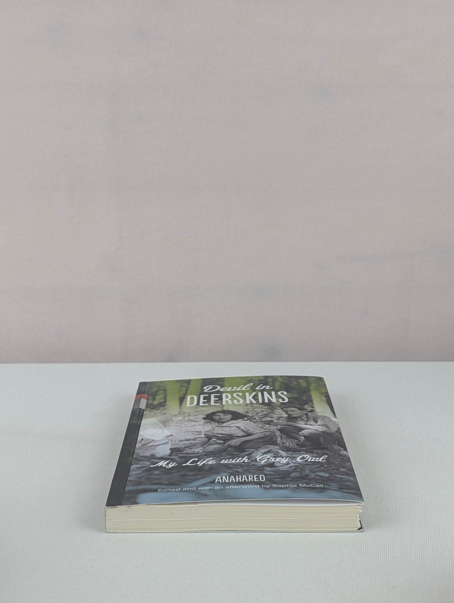 Devil in Deerskins: My Life with Grey Owl (First Voices, First Texts, 1) by Anahareo, Sophie McCall