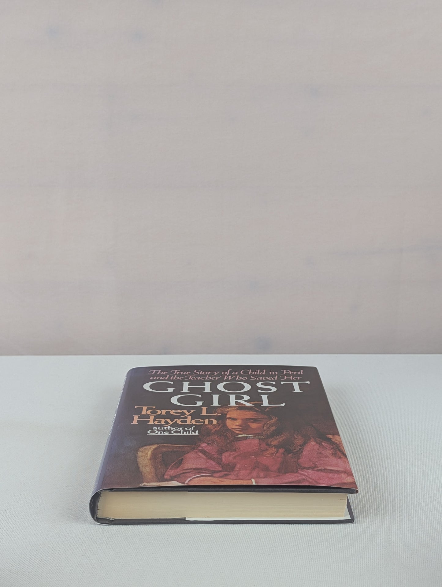 Ghost Girl: The True Story of a Child in Peril and the Teacher Who Saved Her by Torey L. Hayden