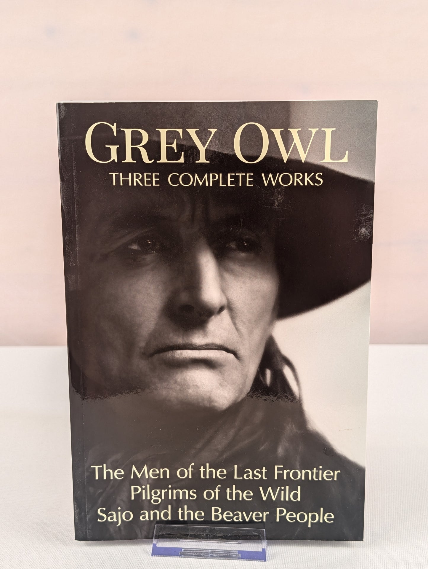 Grey Owl: Three Complete Works by Grey Owl