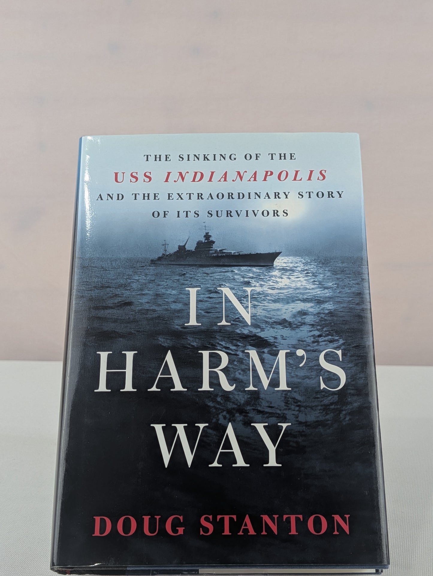 In Harm's Way: The Sinking of the USS Indianapolis and the Extraordinary Story of Its Survivors by Doug Stanton