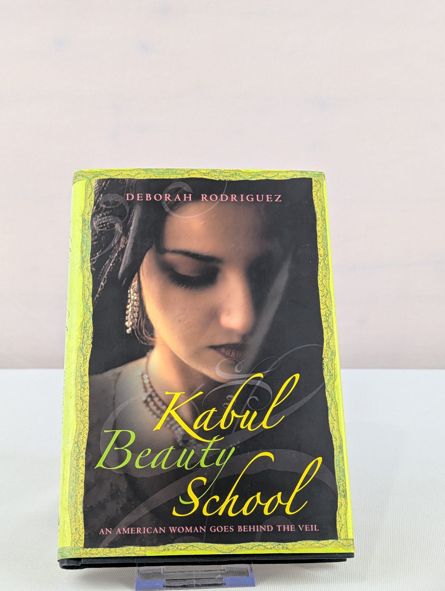 Kabul Beauty School: An American Woman Goes Behind the Veil by Deborah Rodriguez, Kristin Ohlson