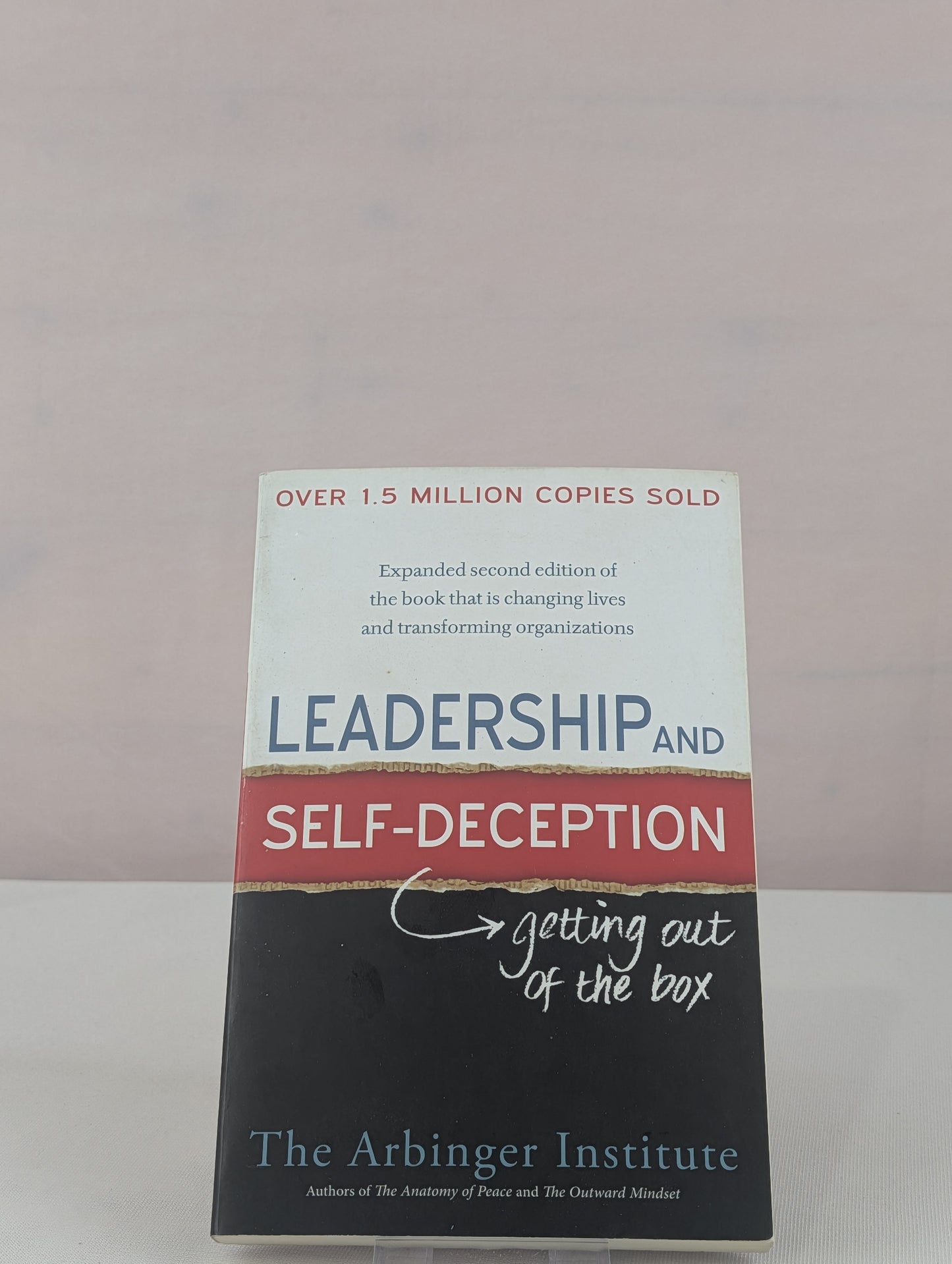Leadership and Self-Deception: Getting Out of the Box by The Arbinger Institute