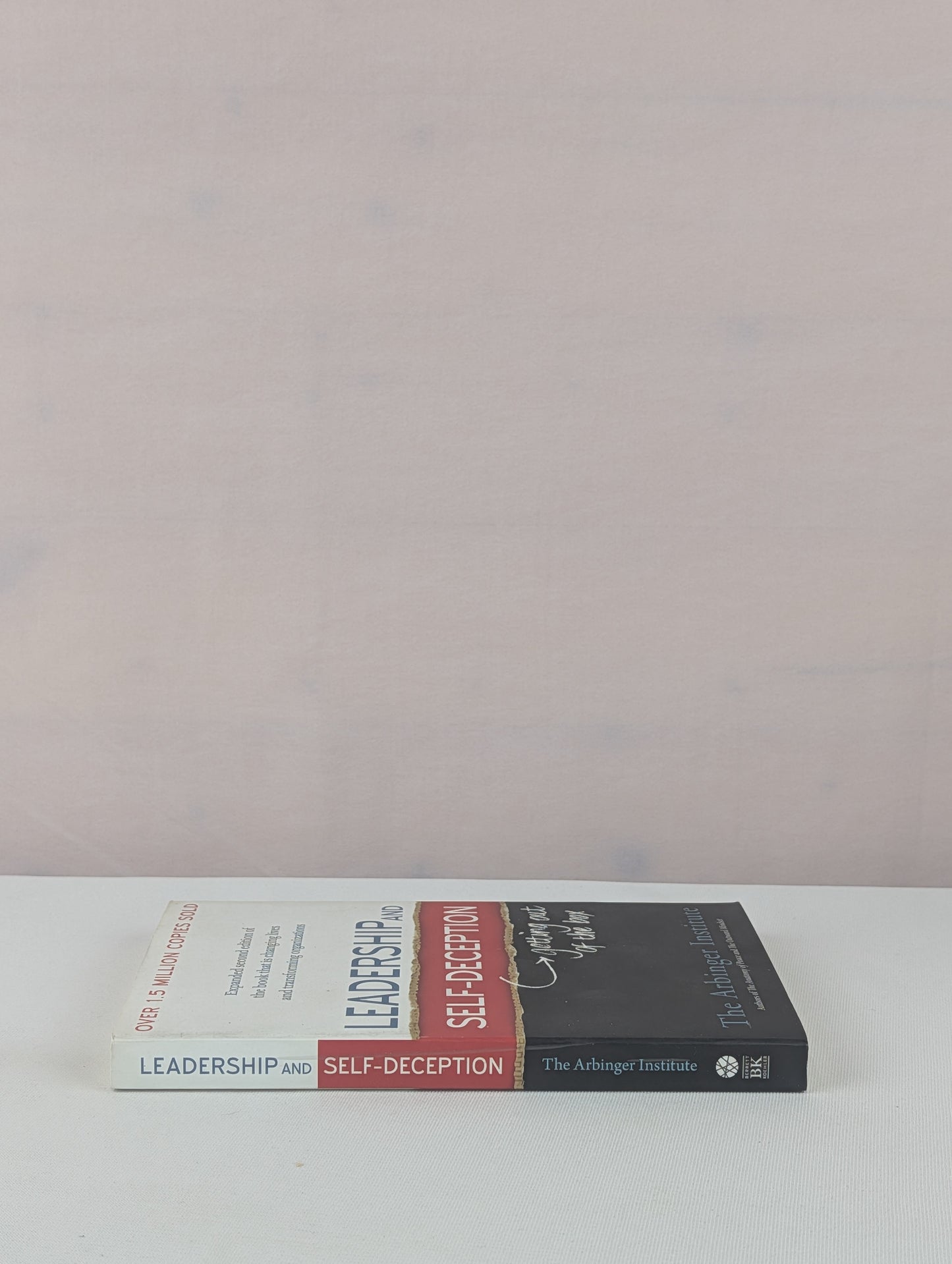 Leadership and Self-Deception: Getting Out of the Box by The Arbinger Institute