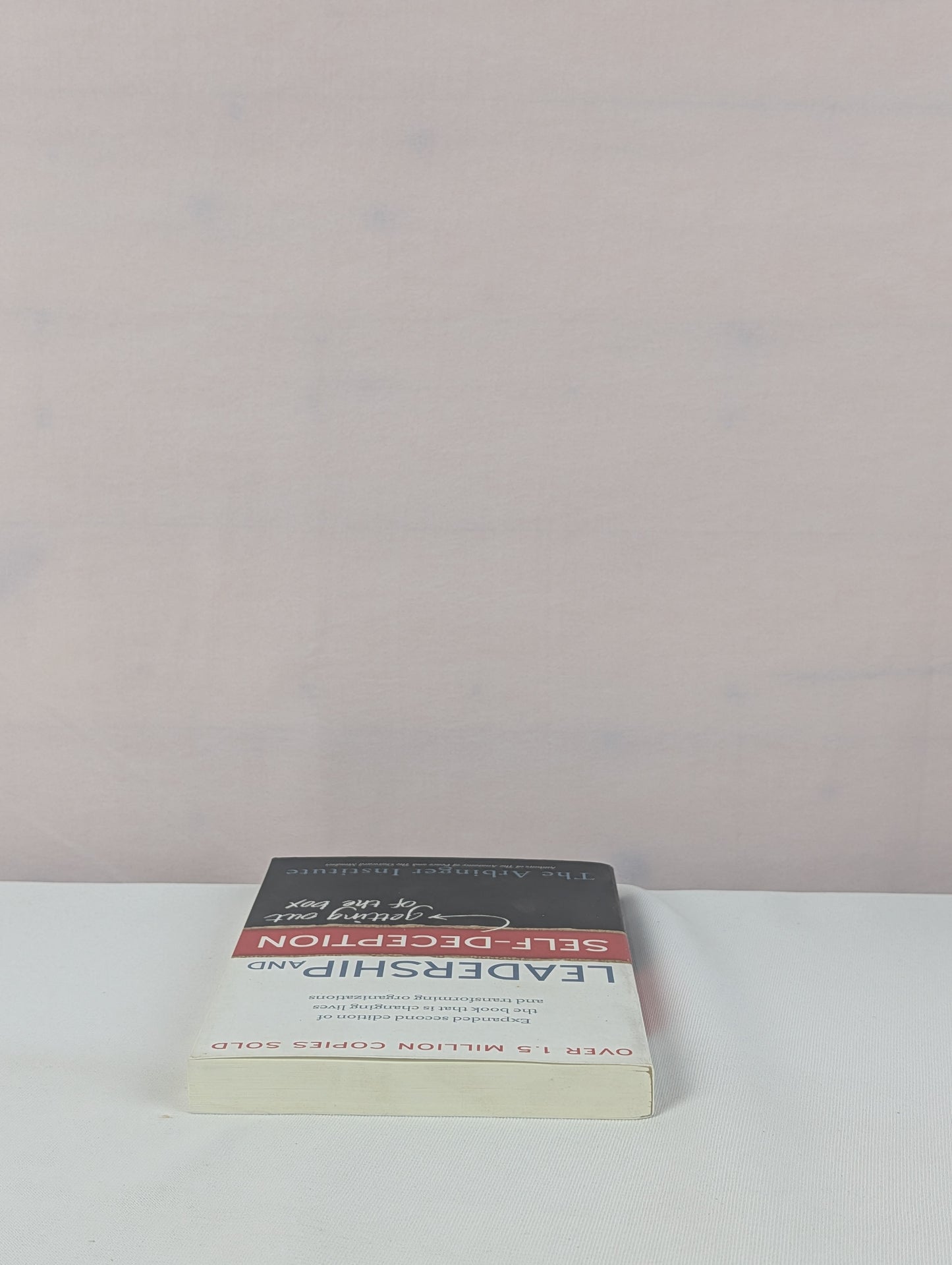 Leadership and Self-Deception: Getting Out of the Box by The Arbinger Institute
