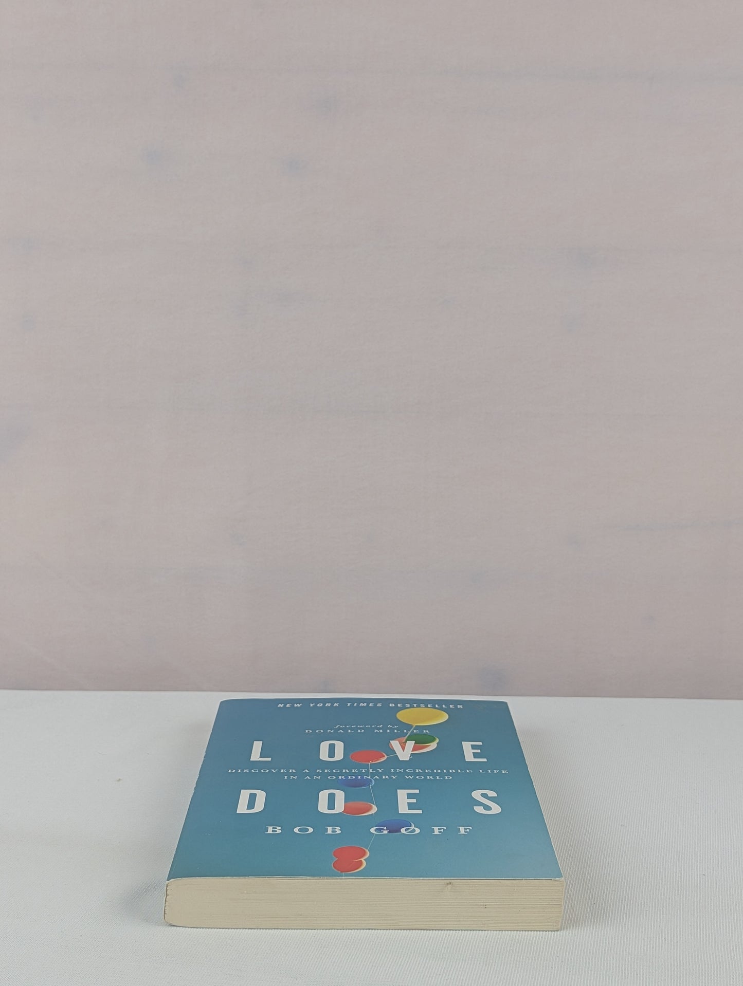 Love Does: Discover a Secretly Incredible Life in an Ordinary World by Bob Goff