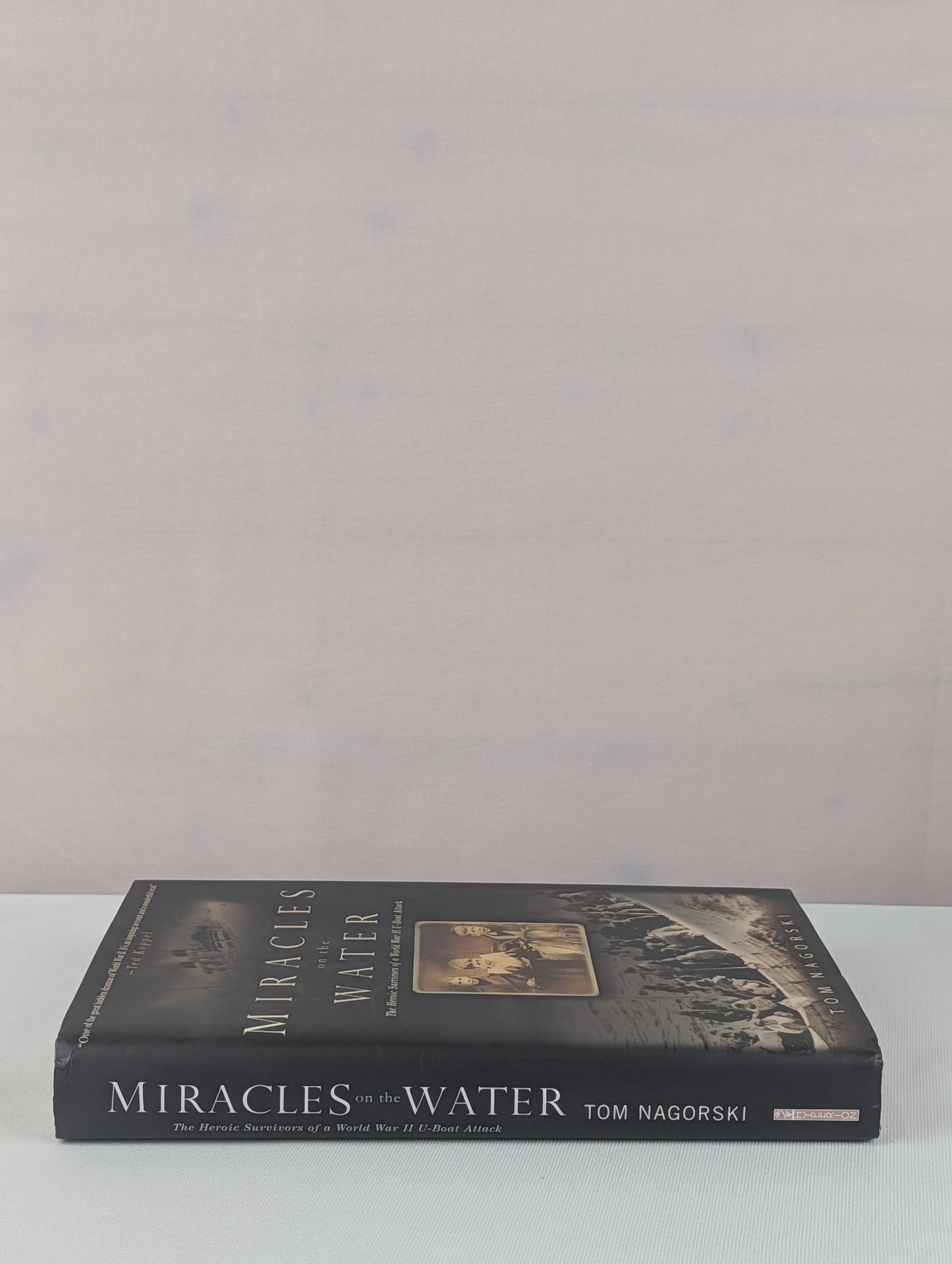 Miracles On the Water: The Heroic Survivors of a World War II U-Boat Attack by Tom Nagorski