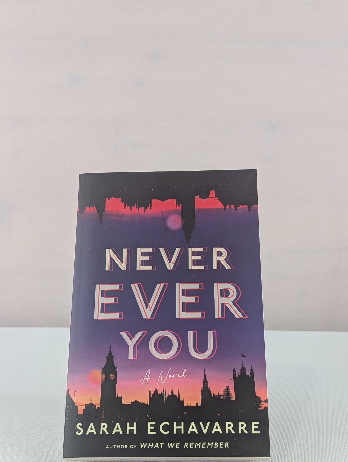 Never Ever You: A Novel by Sarah Echavarre