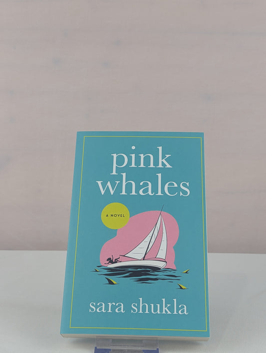 Pink Whales: A Novel by Sara Shukla