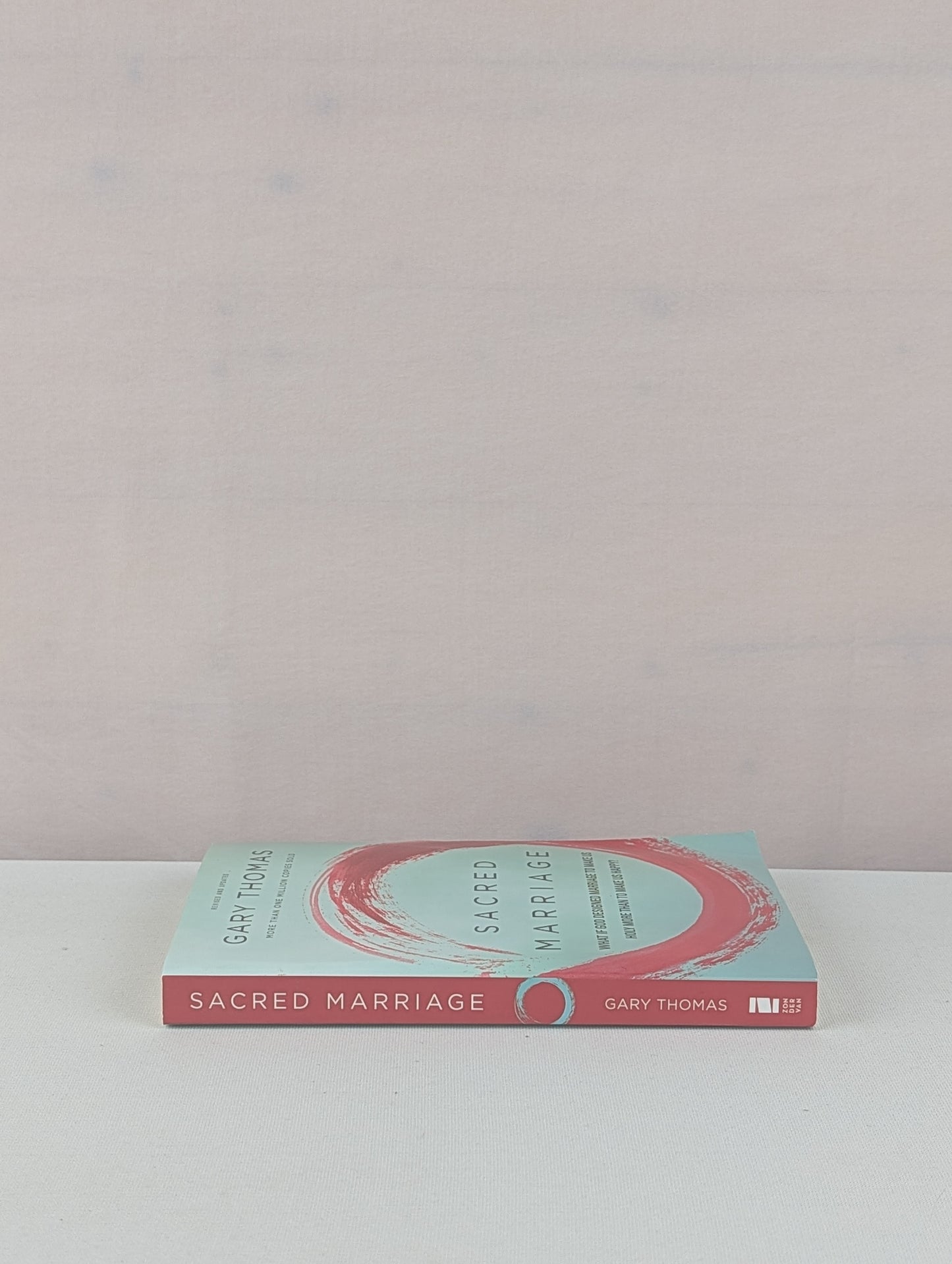 Sacred Marriage: What If God Designed Marriage to Make Us Holy More Than to Make Us Happy? by Gary Thomas