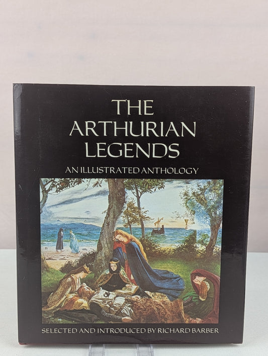 The Arthurian Legends: An Illustrated Anthology by Richard Barber