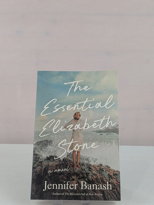 The Essential Elizabeth Stone: A Novel by Jennifer Banash