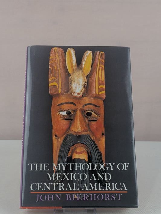 The Mythology of Mexico and Central America by John Bierhorst
