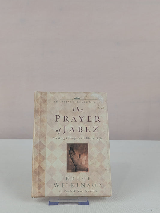 The Prayer of Jabez: Breaking Through to the Blessed Life by Bruce H. Wilkinson