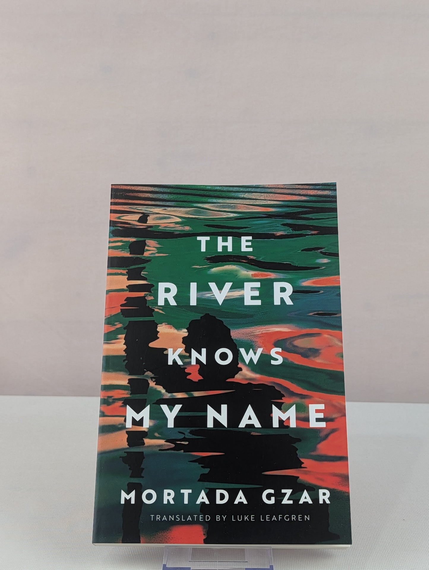 The River Knows My Name by Mortada Gzar, Luke Leafgren