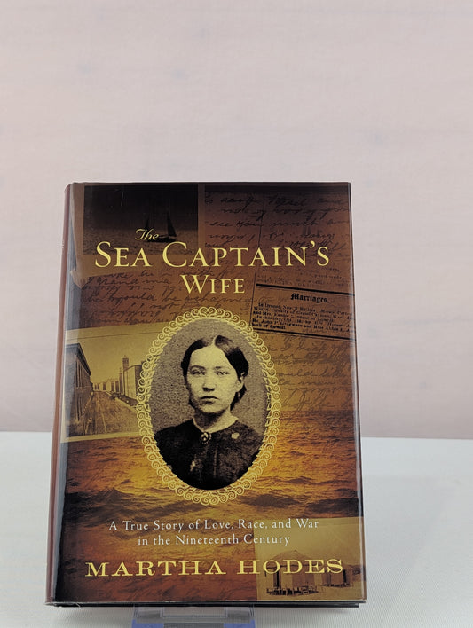 The Sea Captain's Wife: A True Story of Love, Race, and War in the Nineteenth Century by Martha Hodes