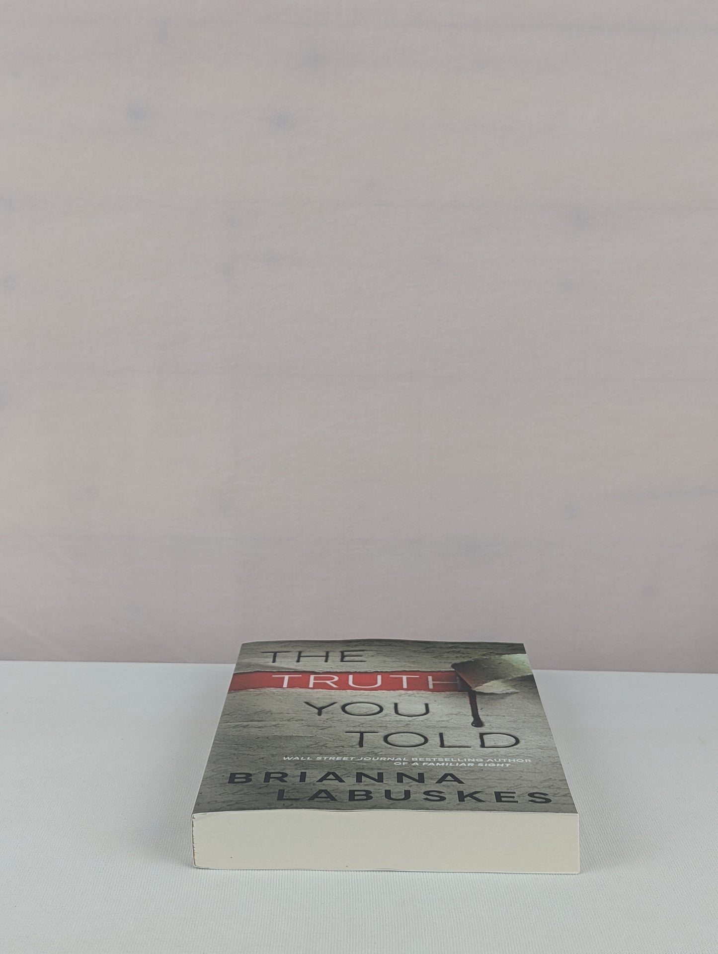 The Truth You Told (Raisa Susanto) by Brianna Labuskes