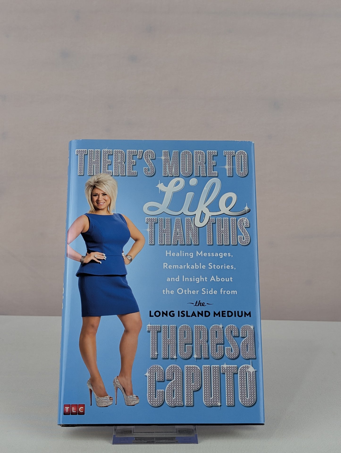 There's More to Life Than This: Healing Messages, Remarkable Stories, and Insight About the Other Side from the Long Island Medium by Theresa Caputo