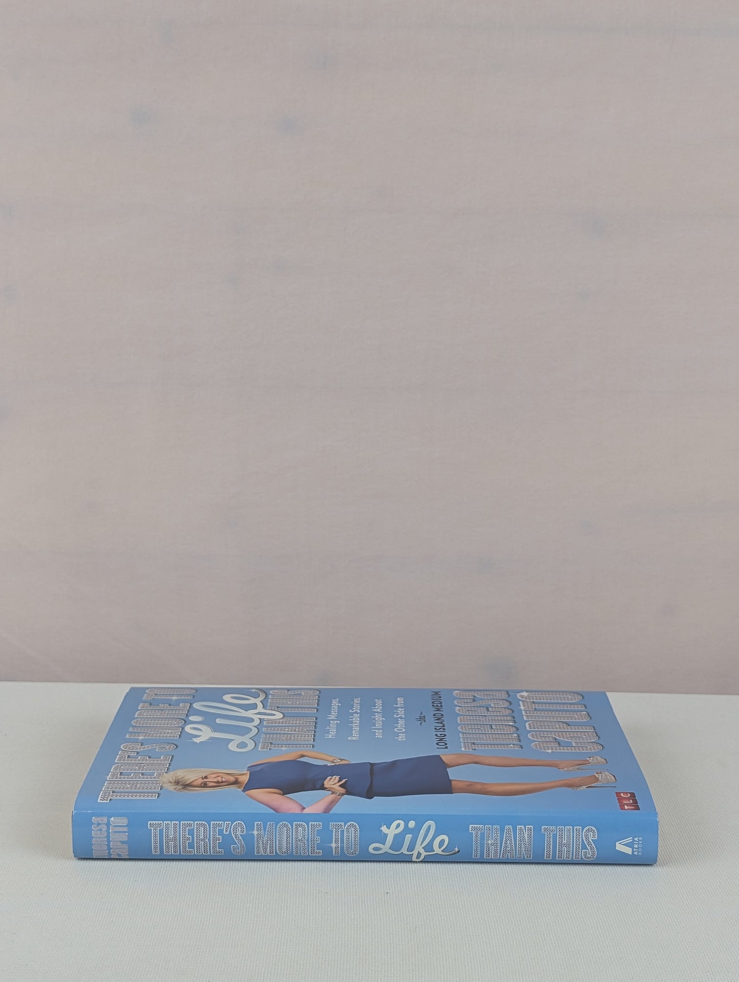 There's More to Life Than This: Healing Messages, Remarkable Stories, and Insight About the Other Side from the Long Island Medium by Theresa Caputo