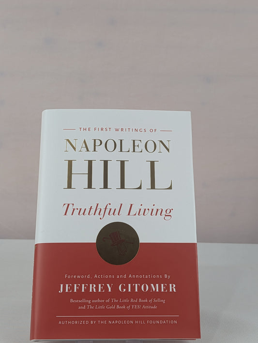 Truthful Living: The First Writings of Napoleon Hill by Napoleon Hill, Jeffrey Gitomer
