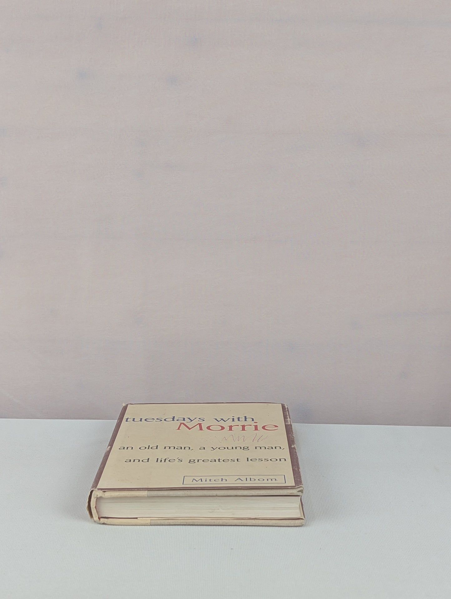 Tuesdays with Morrie: An Old Man, a Young Man and Life's Greatest Lesson by Mitch Albom