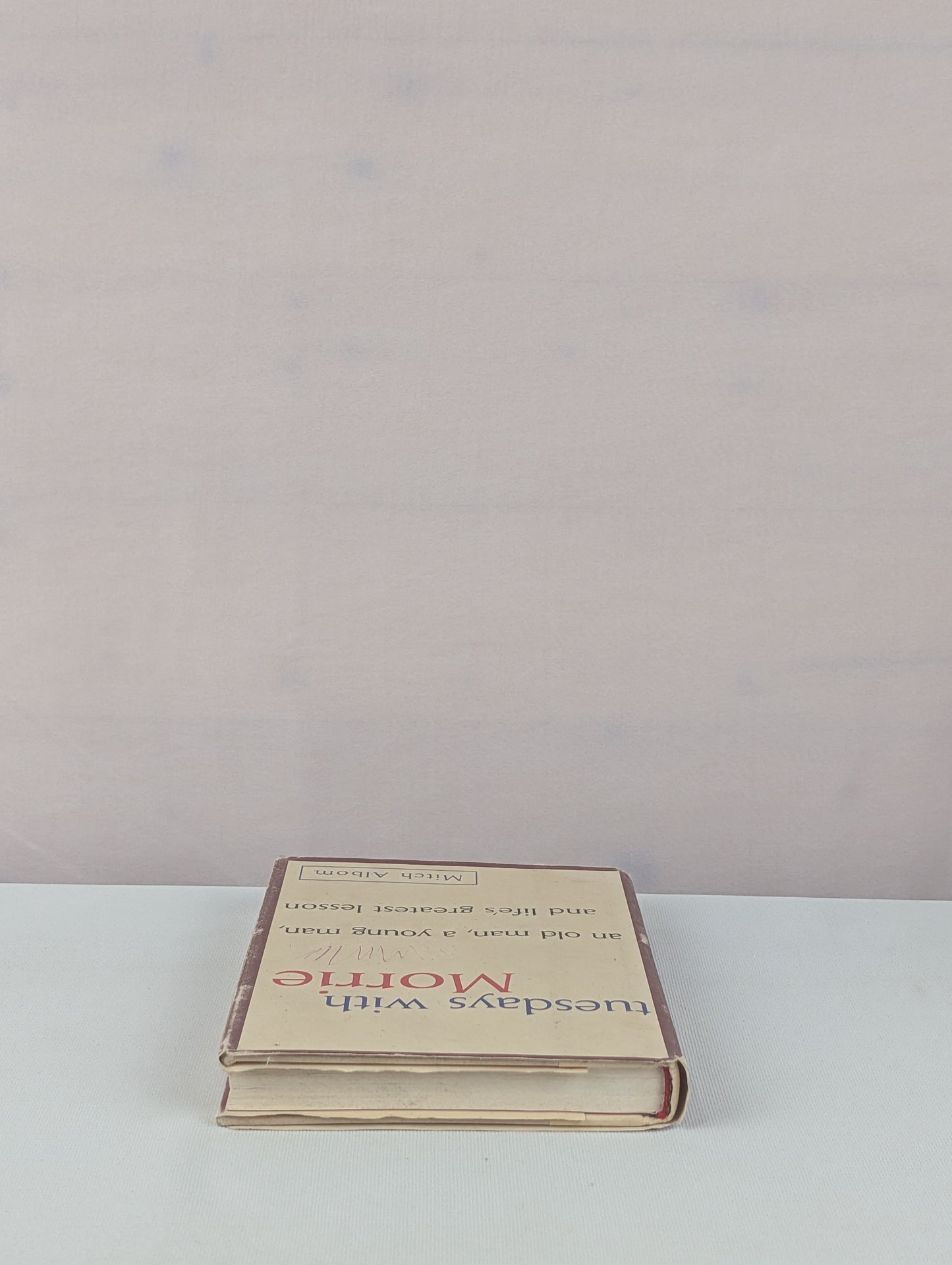 Tuesdays with Morrie: An Old Man, a Young Man and Life's Greatest Lesson by Mitch Albom