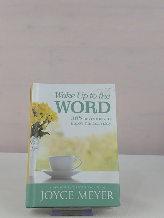 Wake Up to the Word: 365 Devotions to Inspire You Each Day by Joyce Meyer