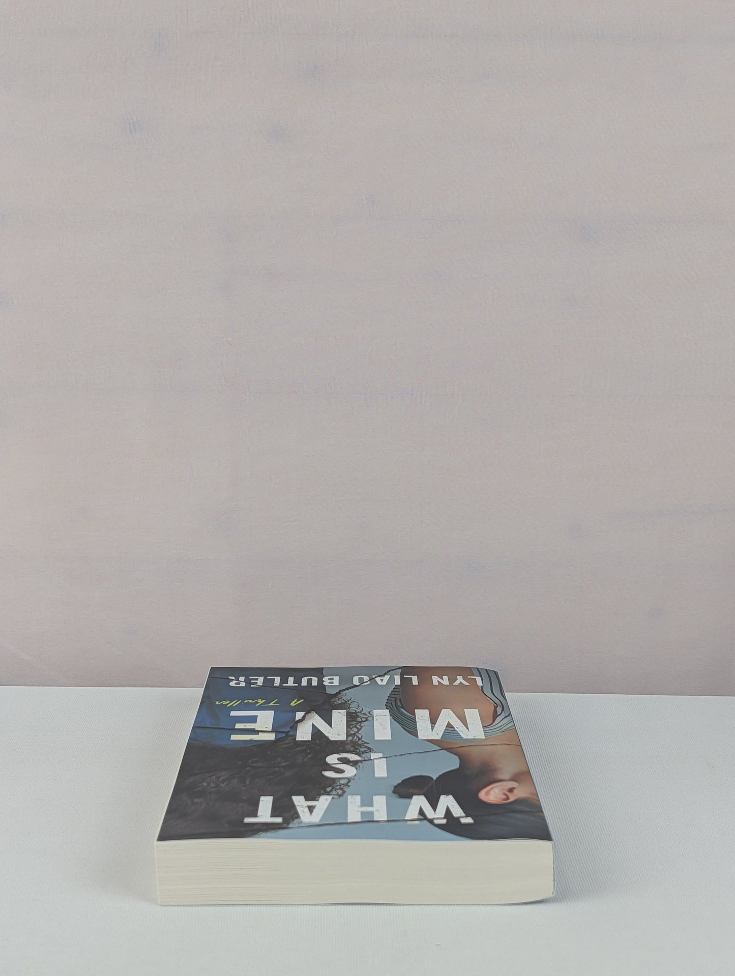 What Is Mine: A Thriller by Lyn Liao Butler