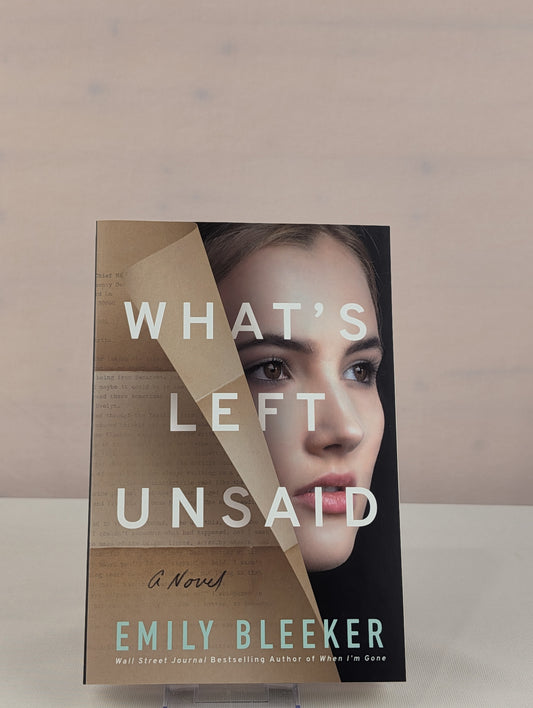 What's Left Unsaid: A Novel by Emily Bleeker