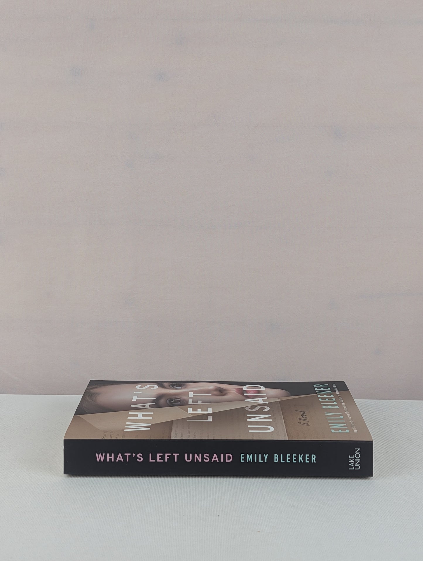 What's Left Unsaid: A Novel by Emily Bleeker