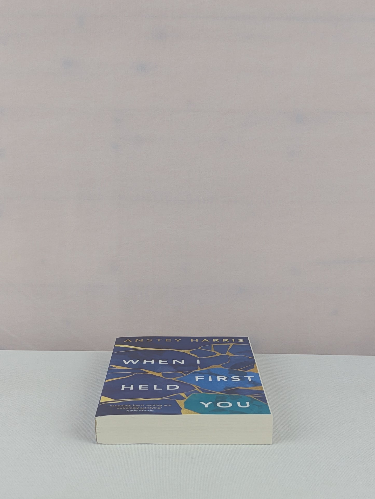 When I First Held You by Anstey Harris