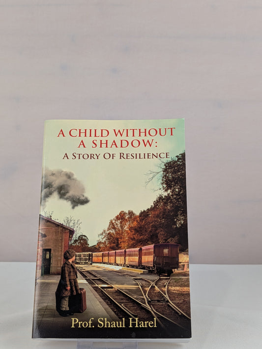 A Child Without a Shadow by Prof. Shaul Harel, Dalia Harel, Ela Moscovitch-Weiss