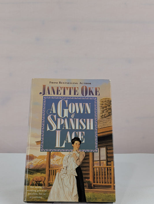 A Gown of Spanish Lace (Women of the West #11) by Janette Oke