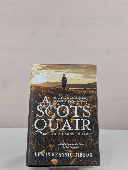 A Scots Quair: Sunset Song, Cloud Howe, Grey Granite by Lewis Grassic Gibbon