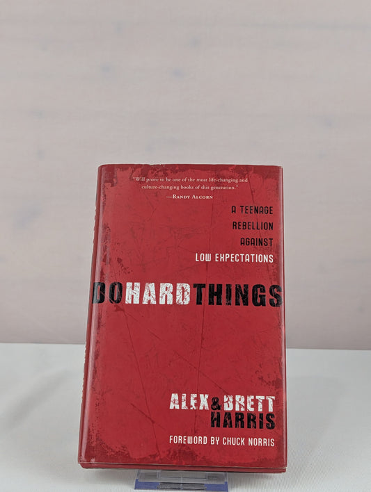 Do Hard Things: A Teenage Rebellion Against Low Expectations by Alex Harris, Brett Harris, Chuck Norris