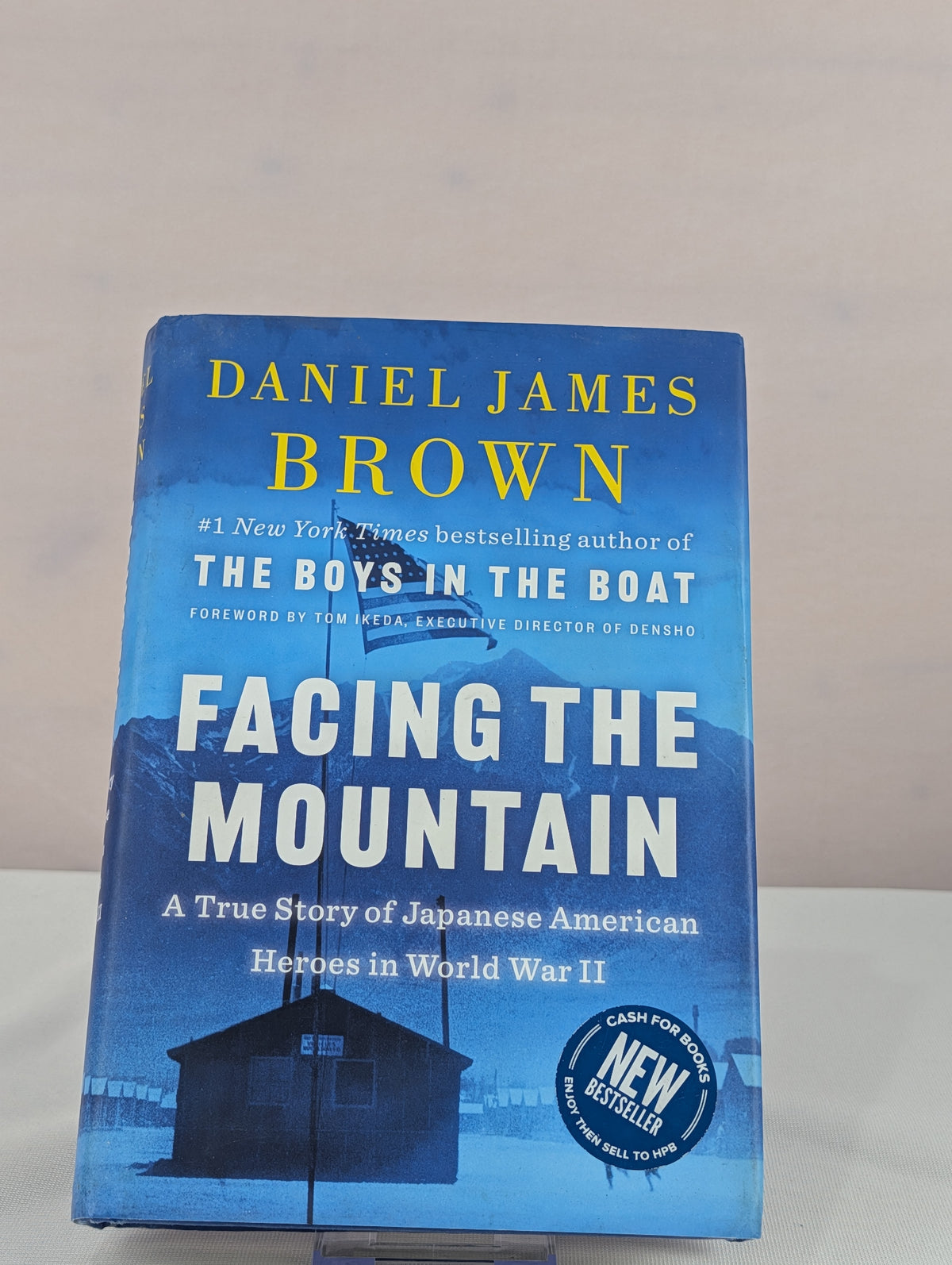 Facing the Mountain: A True Story of Japanese American Heroes in World War II by Daniel James Brown