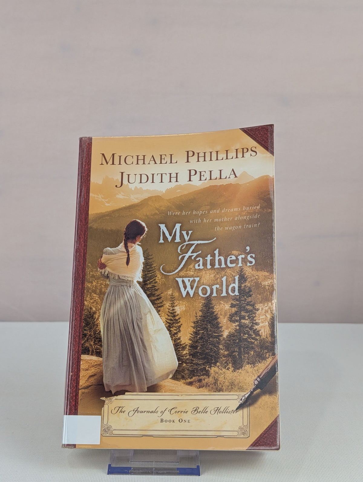 My Father's World (The Journals of Corrie Belle Hollister) by Michael Phillips, Judith Pella