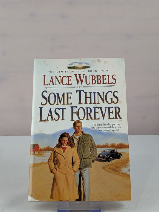 Some Things Last Forever (The Gentle Hills, Book 4) by Lance Wubbels