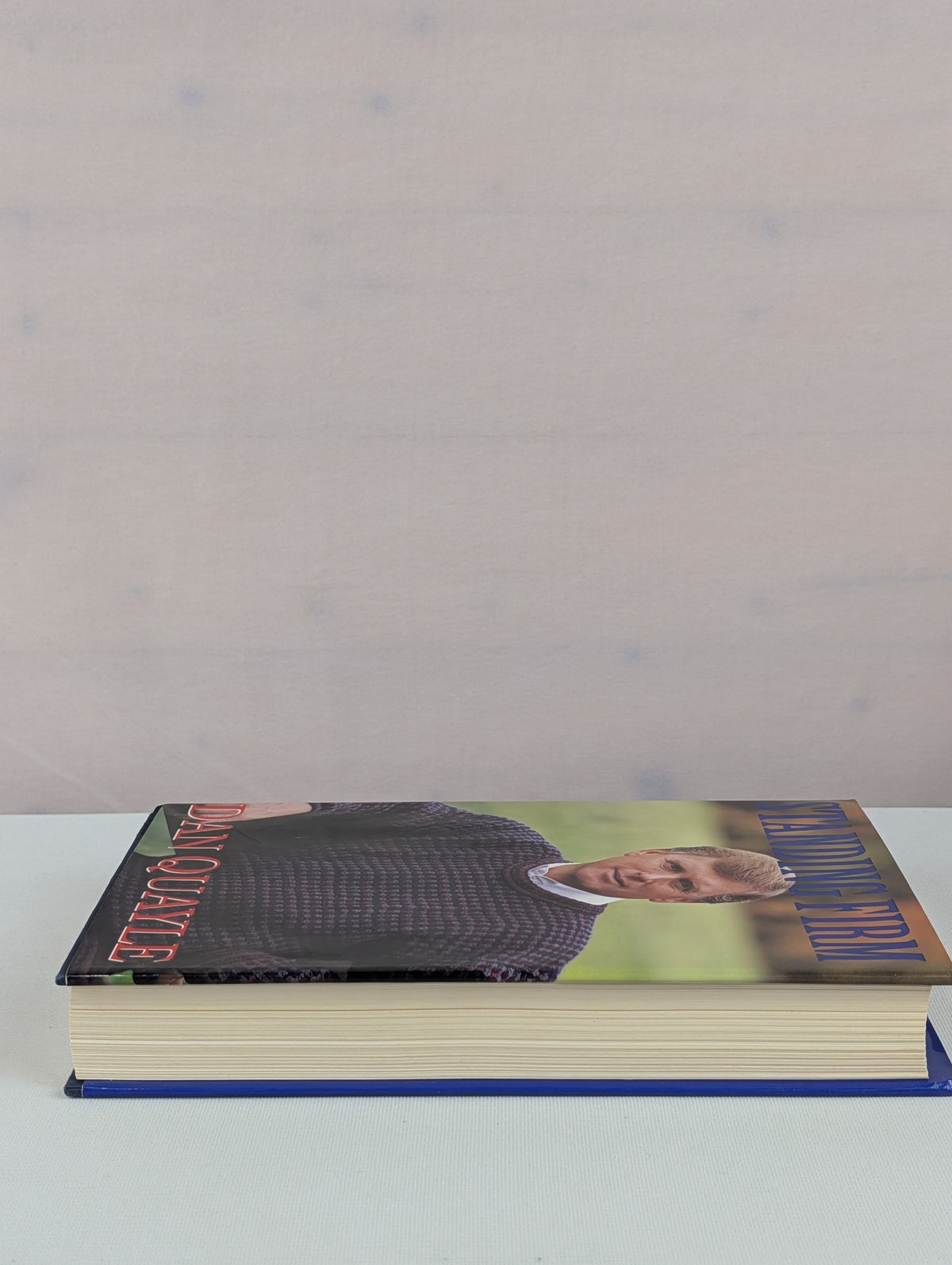Standing Firm: Dan Quayle by Dan Quayle